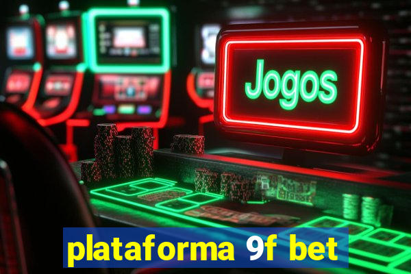 plataforma 9f bet